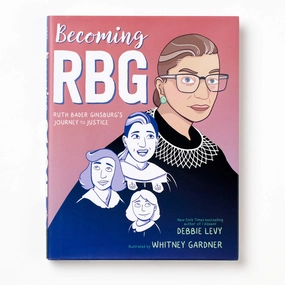 Becoming RBG: Ruth Bader Ginsburg's Journey to Justice