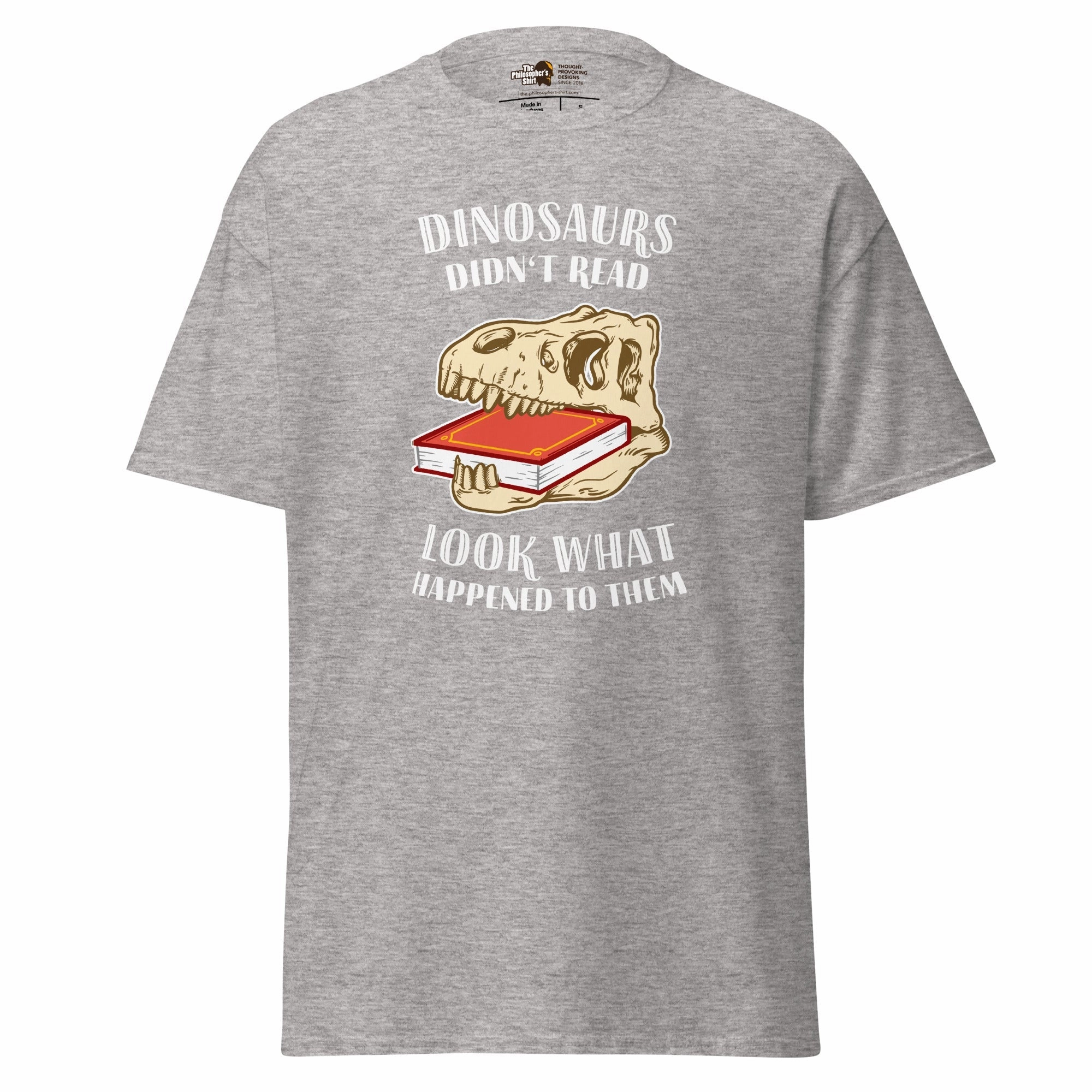 Dinosaurs Didn't Read - Look What Happened To Them - Unisex Classic T-Shirt