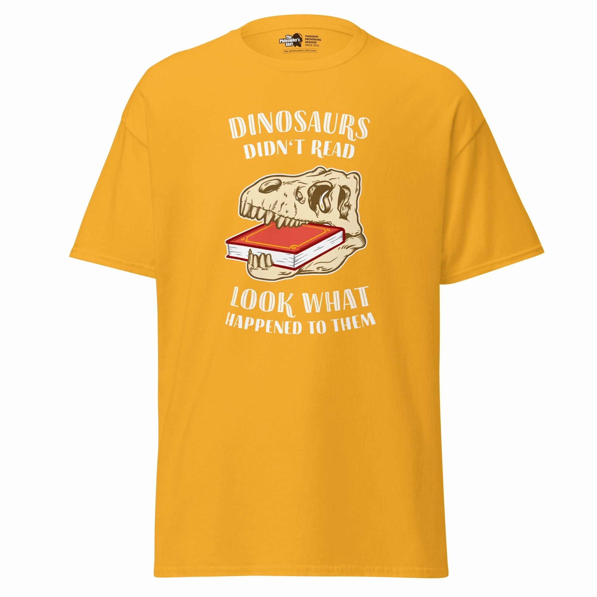 Dinosaurs Didn't Read - Look What Happened To Them - Unisex Classic T-Shirt