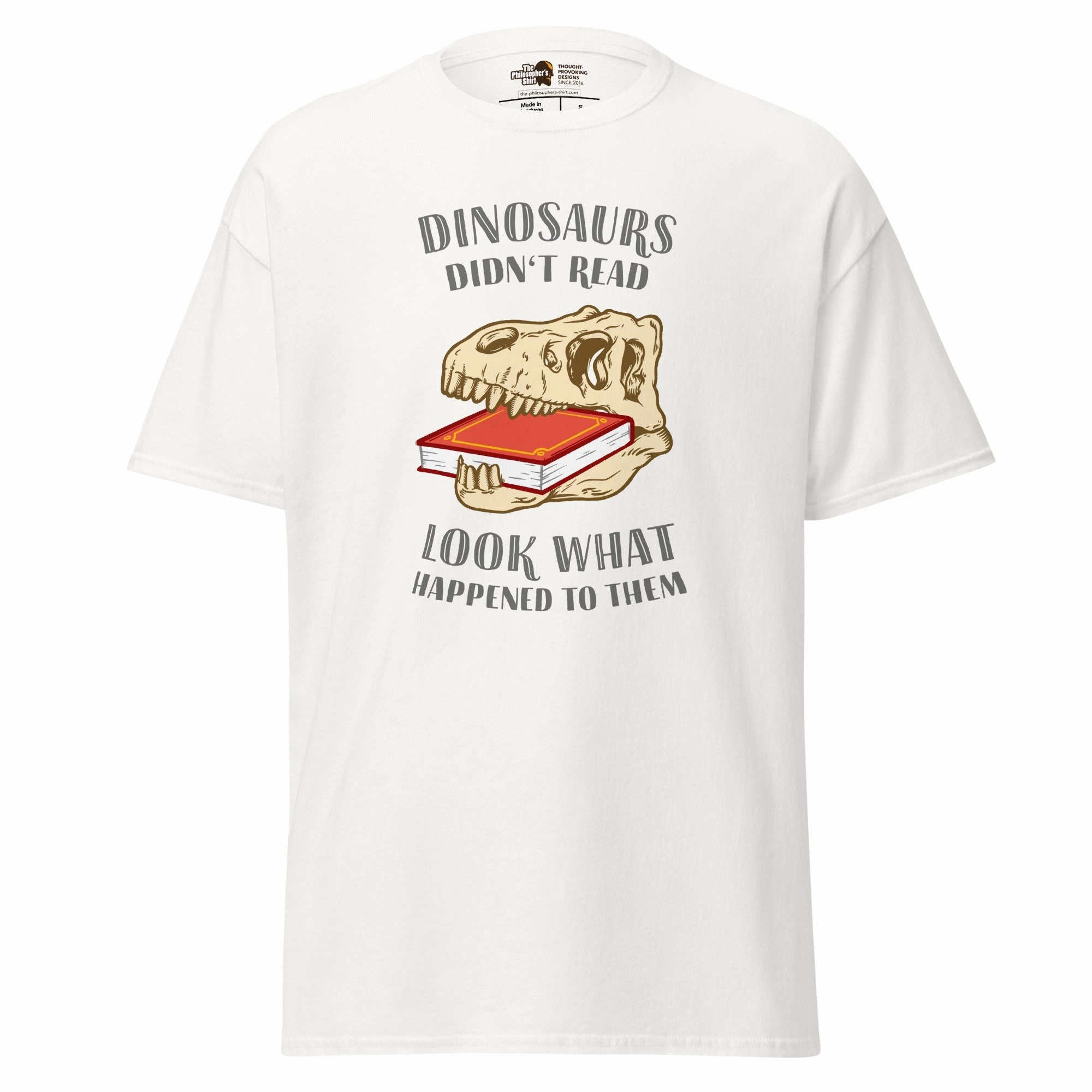 Dinosaurs Didn't Read - Look What Happened To Them - Unisex Classic T-Shirt