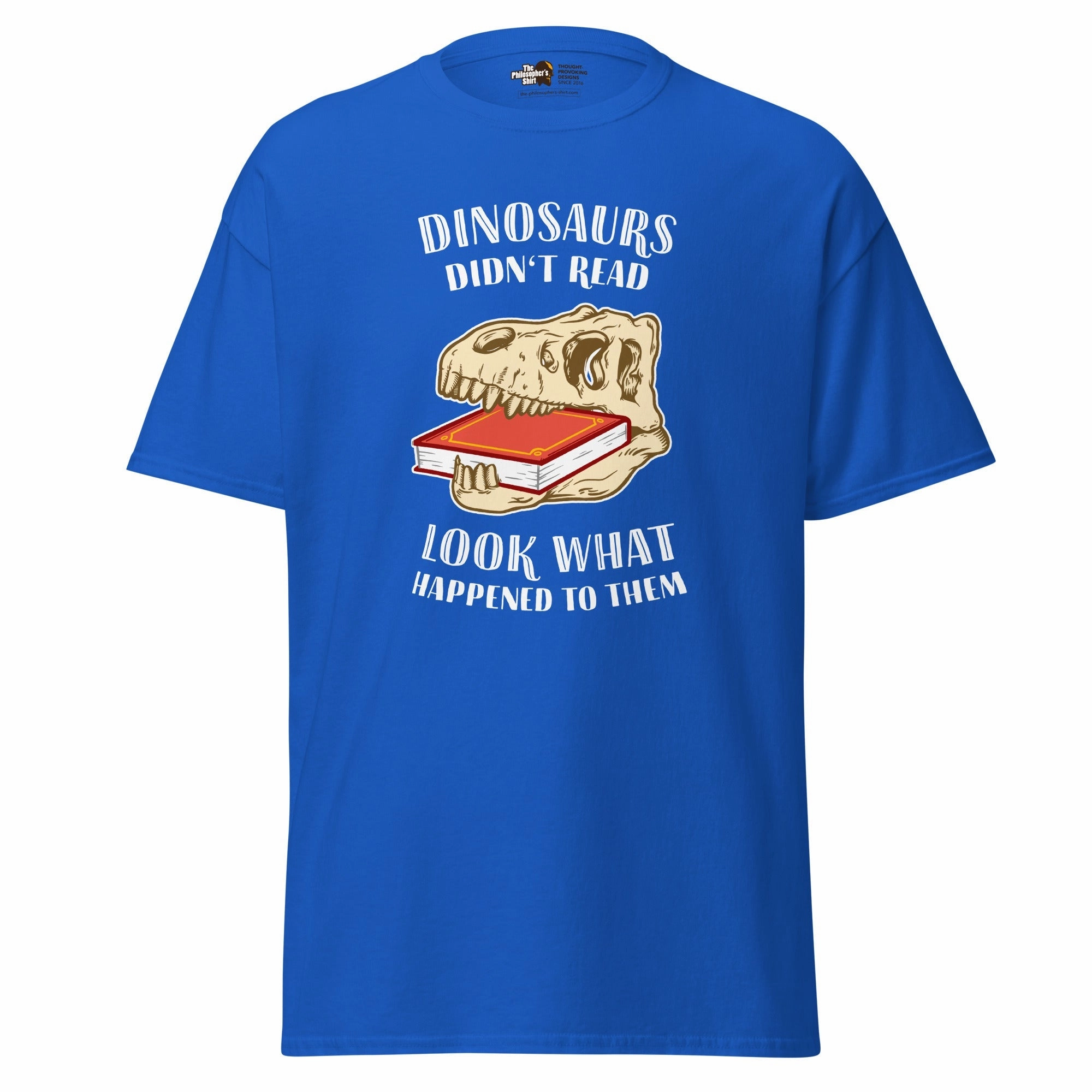 Dinosaurs Didn't Read - Look What Happened To Them - Unisex Classic T-Shirt