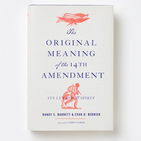 The Original Meaning of the Fourteenth Amendment: Its Letter and Spirit